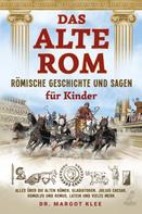 Dr. Margot Klee: Das alte Rom - Römische Geschichte und Sagen für Kinder ★★★★★