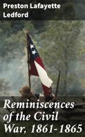 Preston Lafayette Ledford: Reminiscences of the Civil War, 1861-1865 