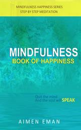 Mindfulness Book of Happiness - Mindfulness and Meditation Guide