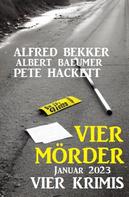 Alfred Bekker: Vier Mörder Januar 2023: Vier Krimis 