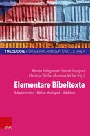 Martin Rothgangel: Elementare Bibeltexte 