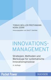 Innovationsmanagement - Strategien, Methoden und Werkzeuge für systematische Innovationsprozesse