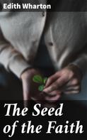 Edith Wharton: The Seed of the Faith 