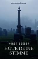 Horst Bieber: Hüte deine Stimme 
