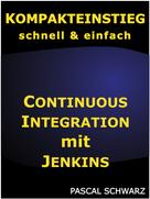 Pascal Schwarz: Kompakteinstieg: Continuous Integration mit Jenkins 
