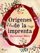 Bartolomé Mitre: Orígenes de la imprenta argentina 