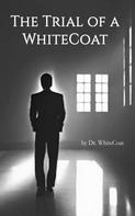 Dr. WhiteCoat: The Trial of a WhiteCoat 