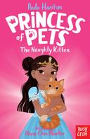 Paula Harrison: Princess of Pets: The Naughty Kitten 