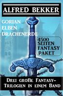 Alfred Bekker: Drei große Fantasy-Trilogien in einem Band: Gorian, Elben, Drachenerde: 4500 Seiten Fantasy Paket 