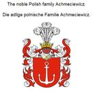Werner Zurek: The noble Polish family Achmeciewicz. Die adlige polnische Familie Achmeciewicz. 