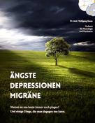 Wolfgang Boese: Ängste, Depressionen, Migräne: Warum sie uns heute immer noch plagen? Und einige Dinge, die man dagegen tun kann 