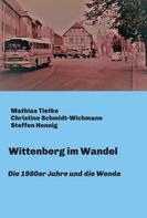 Mathias Tietke: Wittenberg im Wandel 