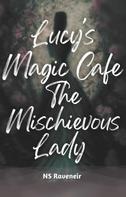 NS Raveneir: Lucy's Magic Cafe : The Mischievous Lady 