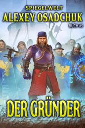 Der Gründer (Spiegelwelt Buch #5): LitRPG-Serie