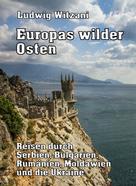 Ludwig Witzani: Europas wilder Osten ★★★★★