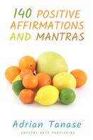 Adrian Tanase: 140 Positive Affirmations and Mantras 