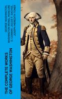 Washington Irving: The Complete Works of George Washington 