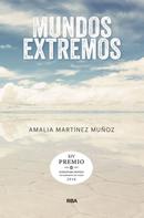 Amalia Martínez Muñoz: Mundos extremos 
