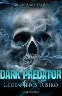 Drucie Anne Taylor: Dark Predator: Gegen jedes Risiko ★★★★★
