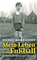 Michael Kalkbrenner: Mein Leben mit dem Fußball 