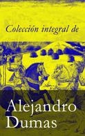 Alejandro Dumas: Colección integral de Alejandro Dumas 