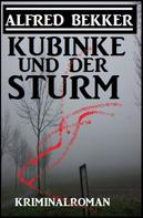 Alfred Bekker: Kubinke und der Sturm: Kriminalroman 