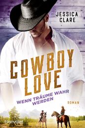 Cowboy Love - Wenn Träume wahr werden - Roman