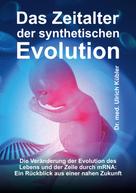 Dr. med Ulrich Kübler: Das Zeitalter der synthetischen Evolution 