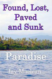 Found, Lost, Paved and Sunk - Paradise