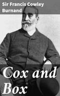 Sir Francis Cowley Burnand: Cox and Box 