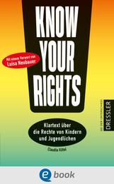 Know Your Rights! - Klartext über die Rechte von Kindern und Jugendlichen. Mit einem Vorwort von Fridays for Future-Aktivistin Luisa Neubauer