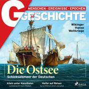 G/GESCHICHTE - Die Ostsee: Schicksalsmeer der Deutschen - -