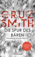 Martin Cruz Smith: Die Spur des Bären ★★★★