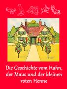 Caroline von Oldenburg: Die Geschichte vom Hahn, der Maus und der kleinen roten Henne 