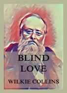 Wilkie Collins: Blind Love 