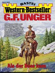 G. F. Unger Western-Bestseller 2656 - Als der Boss kam