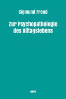 Sigmund Freud: Zur Psychopathologie des Alltagslebens 
