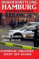 Peter Haberl: Kommissar Jörgensen sucht den Rächer: Mordermittlung Hamburg Kriminalroman 