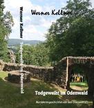 Werner Kellner: Todgeweiht im Odenwald 