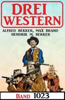 Alfred Bekker: Drei Western Band 1023 
