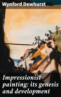 Wynford Dewhurst: Impressionist painting: its genesis and development 