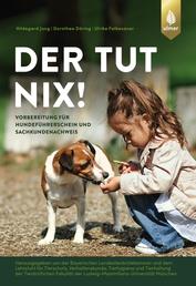 Der tut nix! - Vorbereitung für den Hundeführerschein und Sachkundenachweis