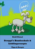 Heidi Dietzel: Struppi's Hundeschule & Lieblingsrezepte 