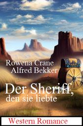 Der Sheriff, den sie liebte: Western Romance