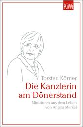 Die Kanzlerin am Dönerstand - Miniaturen aus dem Leben von Angela Merkel