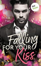 Falling For Your Kiss - Roman - Die Passion-Trilogie: Band 2
