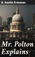 R. Austin Freeman: Mr. Polton Explains 