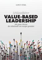 Ulrich Vogel: Schlüsselfaktor Value-based Leadership 