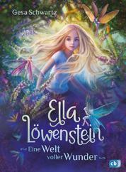 Ella Löwenstein - Eine Welt voller Wunder - Eine magische Geschichte voller Spannung und Poesie