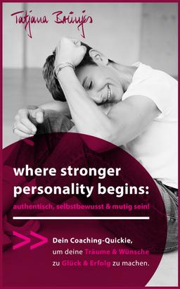 where stronger personality begins: authentisch, selbstbewusst & mutig sein!